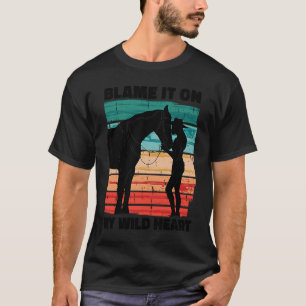 Blame it on my wild heart horse woman T-Shirt