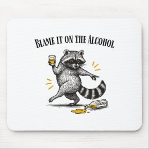 Blame It On The Alcohol Drunk Raccoon Meme Trashed Mouse Mat