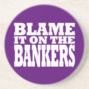 Blame it on the Bankers (Funny Financial Crisis) Coaster