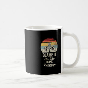Blame It On The Drink Package 4  Coffee Mug