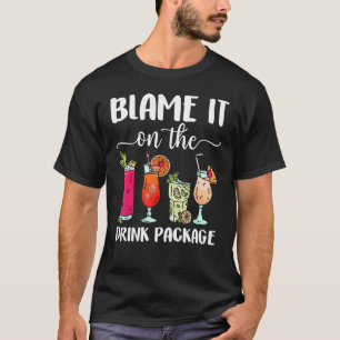 Blame It On The Drink Package  Cruise Boat Ship Wa T-Shirt