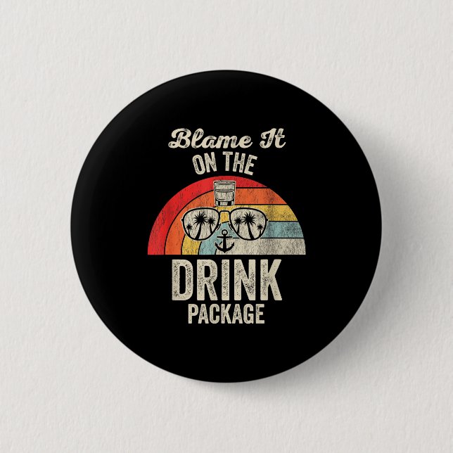 Blame It On The Drink Package Cruise Fun  6 Cm Round Badge (Front)