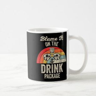 Blame It On The Drink Package Cruise Fun Coffee Mug