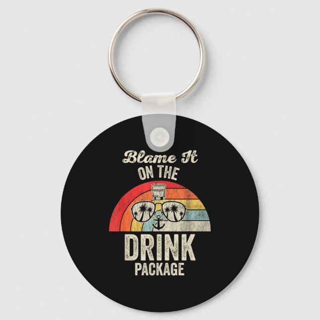 Blame It On The Drink Package Cruise Fun  Key Ring (Front)