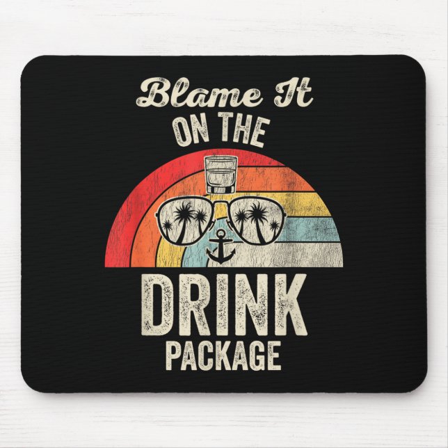 Blame It On The Drink Package Cruise Fun  Mouse Mat (Front)