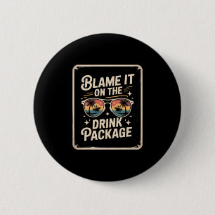 Blame It On The Drink Package Cruise Lover Funny V 6 Cm Round Badge