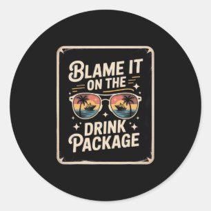Blame It On The Drink Package Cruise Lover Funny V Classic Round Sticker