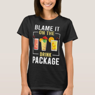 Blame It On The Drink Package Cruise Vacation Cru T-Shirt