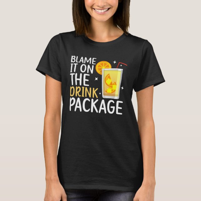 Blame It On The Drink Package  Cruise Vacation Cru T-Shirt (Front)