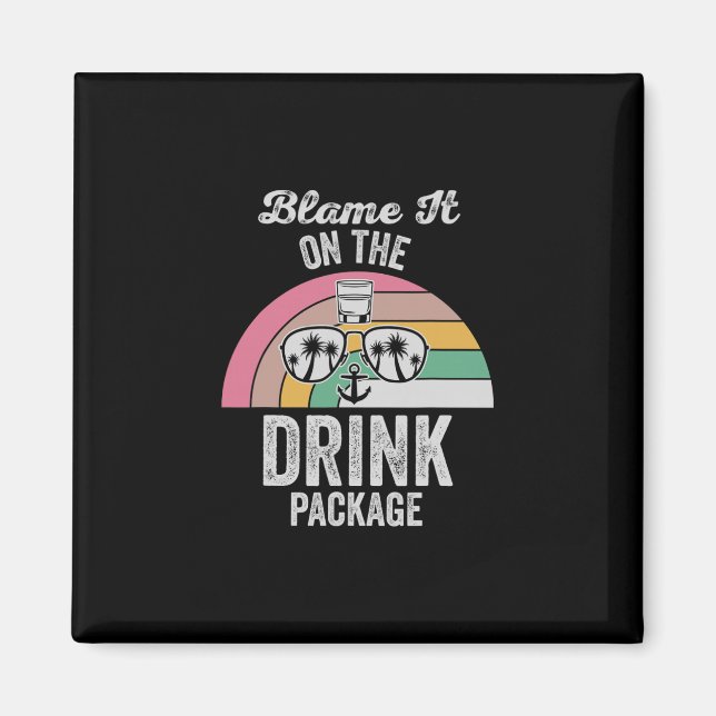 Blame It On The Drink Package Fun Cruise  Magnet (Front)