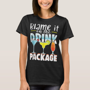 Blame It On the Drink Package Funny Cruise Cruisin T-Shirt