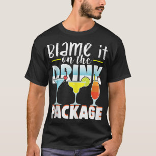 Blame It On the Drink Package Funny Cruise Cruisin T-Shirt