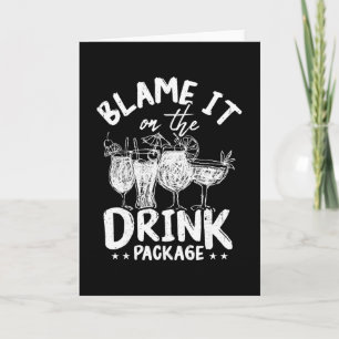 Blame It On The Drink Package Funny Cruise Drink P Card