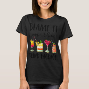 Blame It On The Drink Package Funny Cruise Gifts T-Shirt
