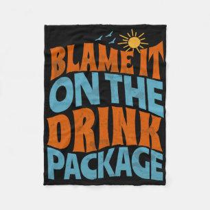 Blame It On The Drink Package Funny Matching Cruis Fleece Blanket