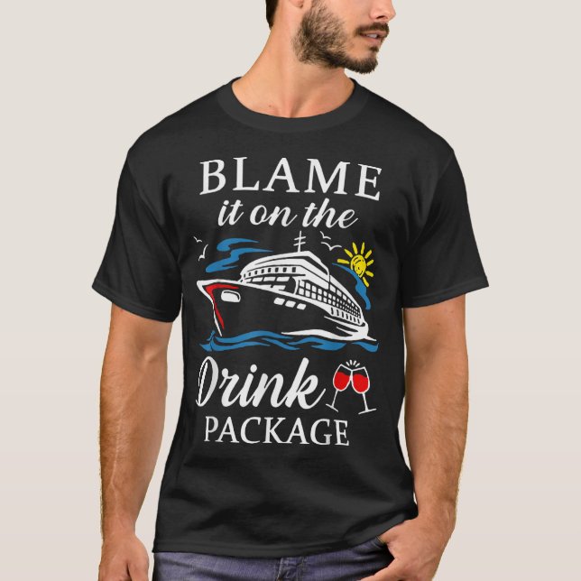 Blame It On The Drink Package Wine Cruising T-Shirt (Front)