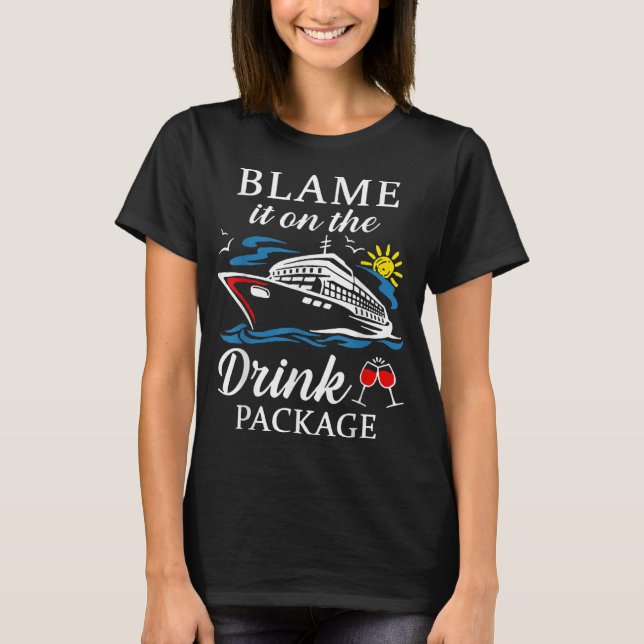 Blame It On The Drink Package Wine Cruising T-Shirt (Front)