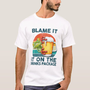 Blame It On The Drinks Package Cruise Holiday - Fr T-Shirt
