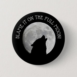 Blame it on the Full Moon Howling Wolf Button