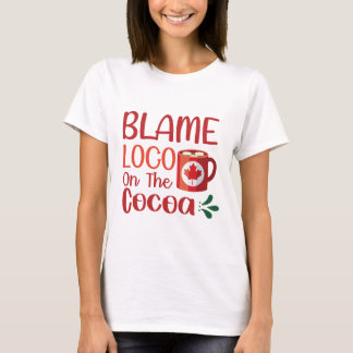 BLAME LOCO ON THE COCOA T-Shirt