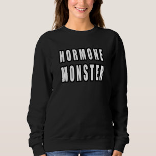 Blame My Hormone Monster Costume fo Teens Husband Sweatshirt