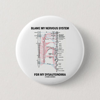 Blame My Nervous System For My Dysautonomia 6 Cm Round Badge