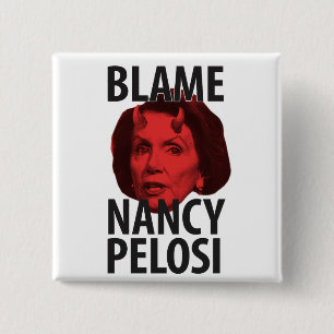 Blame Nancy Pelosi Button