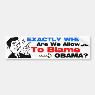 Blame Obama! Bumper Sticker