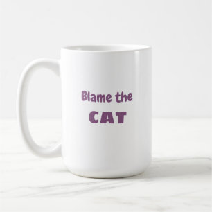 "Blame the CAT" Feline Excuse Funny Coffee Mug