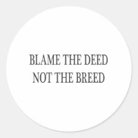 Blame the Deed, Not the Breed