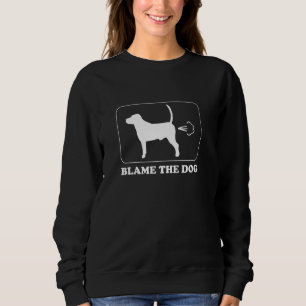 Blame the Dog - Funny Dog Fart Sweatshirt