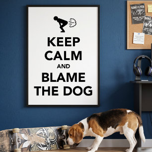 Blame The Dog - Funny Keep Calm Parody Quote Poster