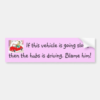Blame the hubby bumper sticker