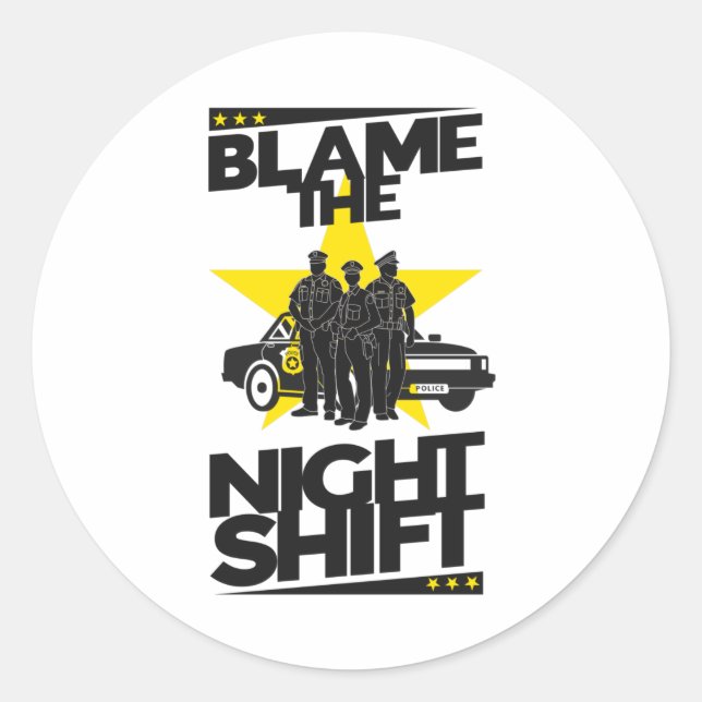 Blame The Night Shift - Police Classic Round Sticker (Front)