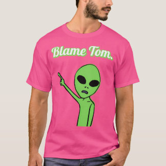 Blame Tom T-Shirt