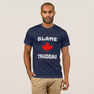   Blame Trudeau T-Shirt