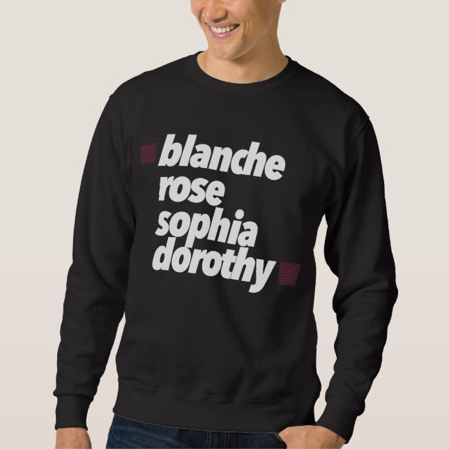 Blanche, Dorothy, Rose, Sophia Sweatshirt (Front)