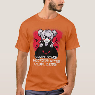 Blank Stare Syndrome After Anime Binge Japanese Ma T-Shirt