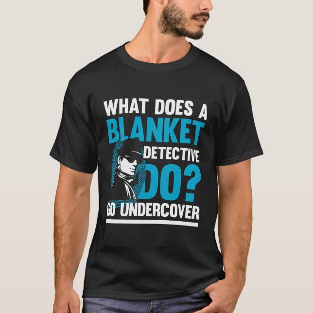 Blanket Detective Go Undercocer T-Shirt (Front)
