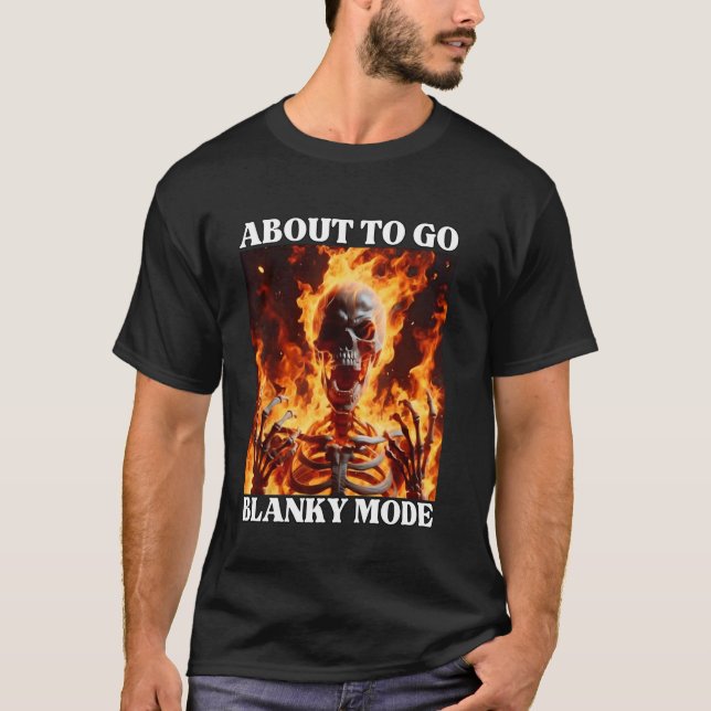 Blanky Mode Funny Cringe Hard Skeleton Meme Flames T-Shirt (Front)