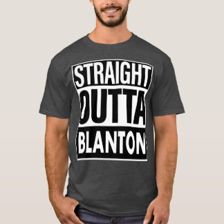 Blanton Name Straight Outta Blanton T-Shirt