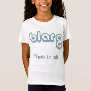 blarg. T-Shirt