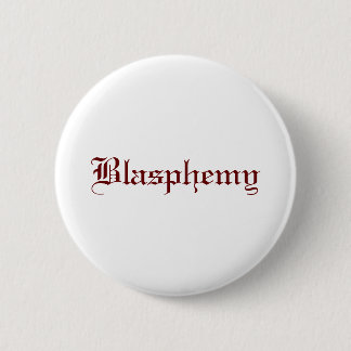 Blasphemy (Red) 6 Cm Round Badge