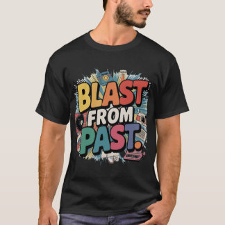 Blast from Past T-Shirt