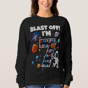 Blast Off I'm 7 Space Birthday Party Celebration 7 Sweatshirt