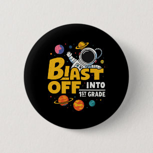Blast Off Into 1st Grade First Day Of School 1 6 Cm Round Badge