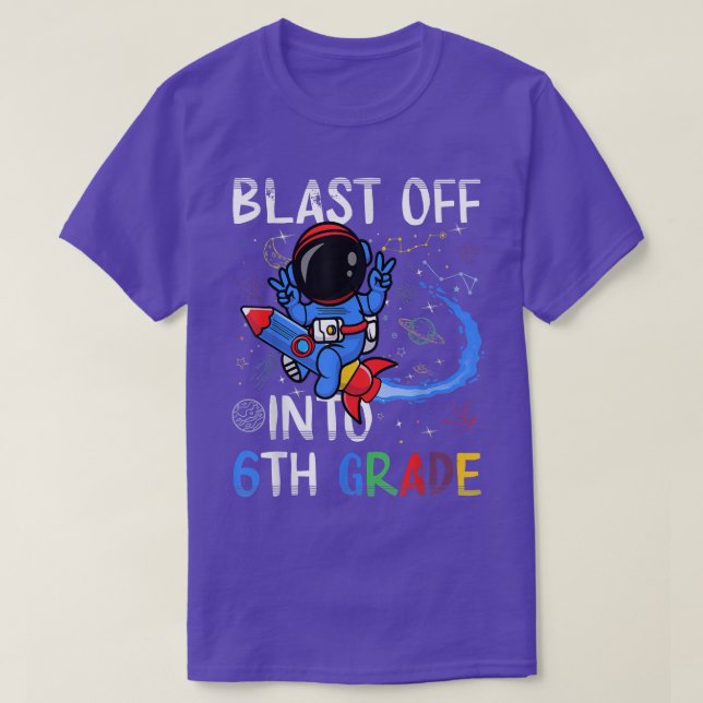 Blast Off Into 6th Grade First Day Of School Space T-Shirt (Design Front)