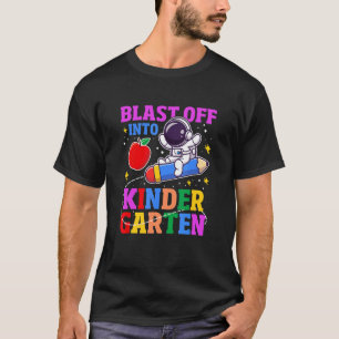 Blast Off Into Kinder Garten Astronaut T-Shirt