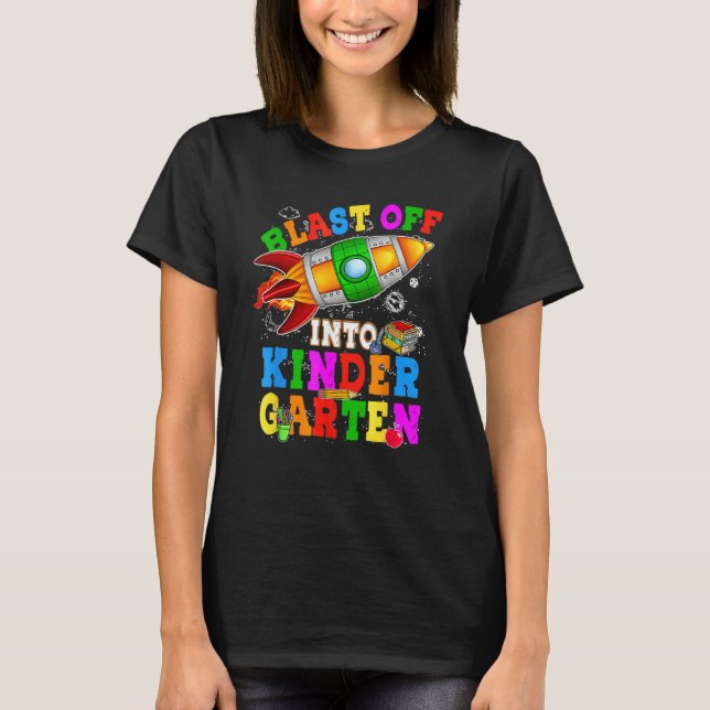 Blast Off Into Kindergarten Rocket Back To School  T-Shirt (Front)