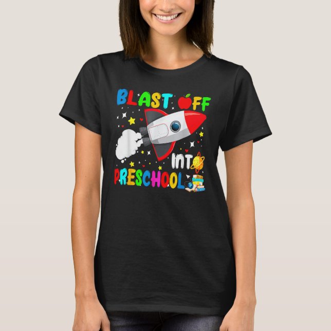 Blast Off Into Preschool Rocket Outer Space Back T T-Shirt (Front)